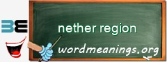 WordMeaning blackboard for nether region